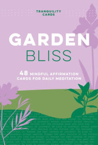 Title: Tranquility Cards: Garden Bliss: 48 Mindful Affirmation Cards for Daily Meditation, Author: Aimee Chase