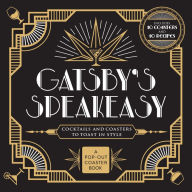 Title: Gatsby's Speakeasy: Cocktails and Coasters to Toast In Style, Author: Castle Point Books
