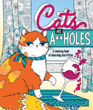 Ebook downloads online free Cats Are A**holes: A Coloring Book of Adorably Bad Kitties FB2 by Caitlin Peterson (English literature)