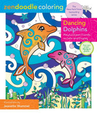 Title: Zendoodle Coloring: Dancing Dolphins: Playful Ocean Friends to Color & Display, Author: Jeanette Wummel