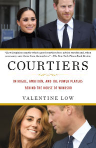 Download ebooks in pdf for free Courtiers: Intrigue, Ambition, and the Power Players Behind the House of Windsor MOBI English version by Valentine Low, Valentine Low 9781250282569