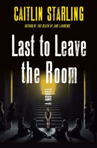 Ebooks pdf gratis download Last to Leave the Room: A Novel in English by Caitlin Starling RTF PDF