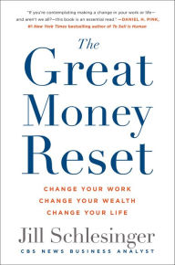 Title: The Great Money Reset: Change Your Work, Change Your Wealth, Change Your Life, Author: Jill Schlesinger