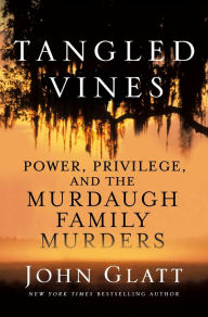 Free audio books download great books for free Tangled Vines: Power, Privilege, and the Murdaugh Family Murders FB2