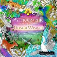 Title: Mythographic Color and Discover: Dream Weaver: An Artist's Coloring Book of Extraordinary Reveries, Author: Alessandra Fusi