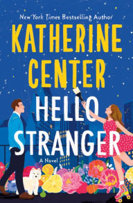 Books in pdf format to download Hello Stranger: A Novel by Katherine Center 9781250283788 in English 