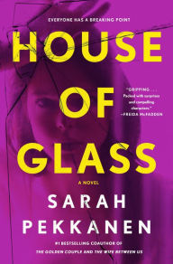 Title: House of Glass: A Novel, Author: Sarah Pekkanen