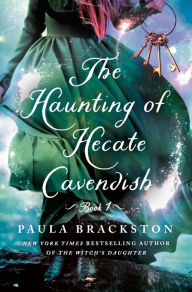Title: The Haunting of Hecate Cavendish: A Novel, Author: Paula Brackston