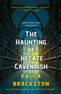 The Haunting of Hecate Cavendish: A Novel