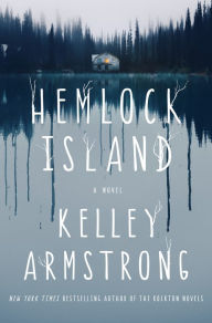 Download ebooks free online Hemlock Island: A Novel by Kelley Armstrong DJVU RTF 9781250284198 (English Edition)