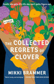 The Collected Regrets of Clover: A Novel