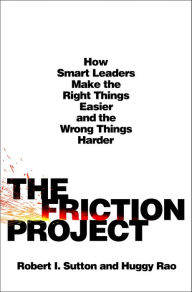 Ebook download gratis The Friction Project: How Smart Leaders Make the Right Things Easier and the Wrong Things Harder CHM