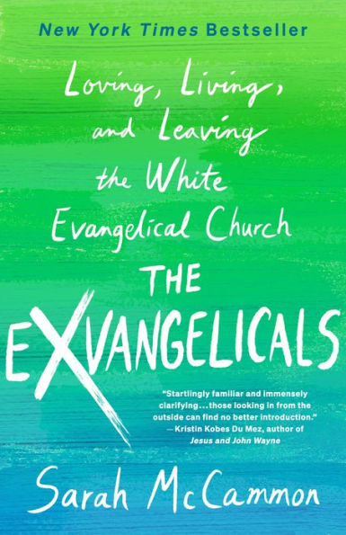 the Exvangelicals: Loving, Living, and Leaving White Evangelical Church