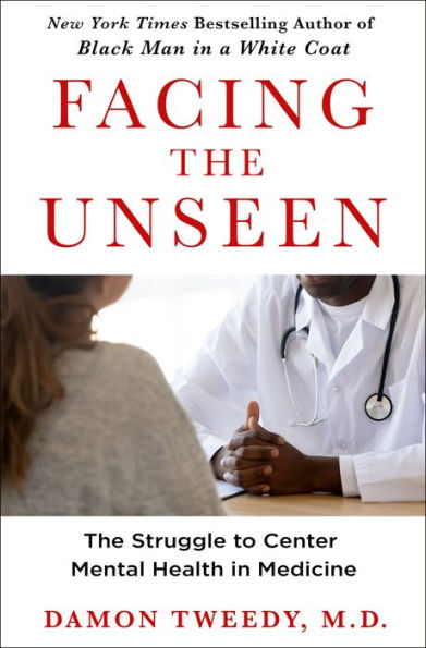 Facing the Unseen: The Struggle to Center Mental Health in Medicine