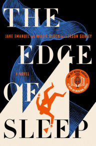 Free downloads of books in pdf The Edge of Sleep: A Novel 9781250284938 by Jake Emanuel, Willie Block, Jason Gurley
