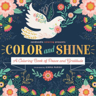 Title: Zendoodle Coloring Presents: Color & Shine: A Coloring Book of Peace and Gratitude, Author: Kimma Parish