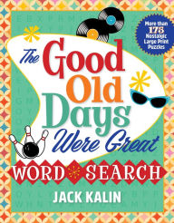 English ebooks download pdf for free The Good Old Days Were Great Word Search: More Than 175 Nostalgic Large-Print Puzzles