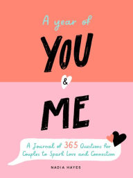 Free digital electronics books download A Year of You and Me: A Journal of 365 Questions for Couples to Spark Love and Connection  9781250285430 (English literature) by Nadia Hayes, Nadia Hayes