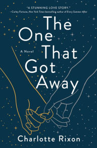 Downloads free books The One That Got Away: A Novel RTF PDF FB2 9781250285669 in English by Charlotte Rixon