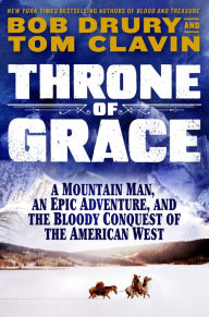 Audio books download free kindle Throne of Grace: A Mountain Man, an Epic Adventure, and the Bloody Conquest of the American West
