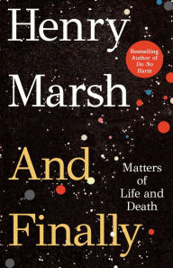 Ebook gratuiti italiano download And Finally: Matters of Life and Death (English literature) 9781250880994 by Henry Marsh