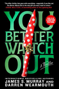Title: You Better Watch Out: A Thriller, Author: James S. Murray