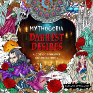 Book forums downloads Mythogoria: Darkest Desires: A Gothic Romance Coloring Book by Fabiana Attanasio, Fabiana Attanasio