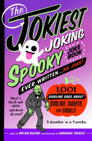 The Jokiest Joking Spooky Joke Book Ever Written . No Joke: 1,001 Giggling Gags About Goblins, Ghosts, and Ghouls