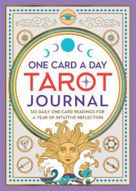 Title: One Card a Day Tarot Journal: 365 Daily One-Card Readings for a Year of Intuitive Reflection, Author: Melanie Baker