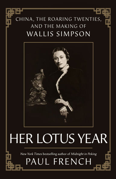 Her Lotus Year: China, the Roaring Twenties, and Making of Wallis Simpson