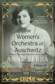 Books to free download The Women's Orchestra of Auschwitz: A Story of Survival English version by Anne Sebba