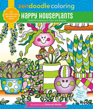 Title: Zendoodle Coloring: Happy Houseplants: Cheerful Greenery to Color and Display, Author: Deborah Muller