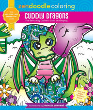 Title: Zendoodle Coloring: Cuddly Dragons: Fire-Breathing Cuties to Color and Display, Author: Jeanette Wummel