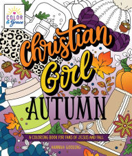 Title: Color & Grace: Christian Girl Autumn: A Coloring Book for Fans of Jesus and Fall, Author: Hannah Gooding