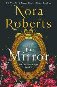 Download free ebooks online nook The Mirror: The Lost Bride Trilogy, Book 2 9781250288776 by Nora Roberts (English literature)