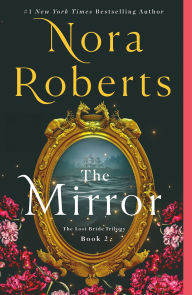 Title: The Mirror: The Lost Bride Trilogy, Book 2, Author: Nora Roberts