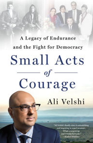 Ebook deutsch download gratis Small Acts of Courage: A Legacy of Endurance and the Fight for Democracy by Ali Velshi 9781250288851