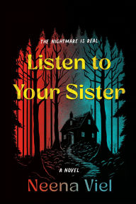 Title: Listen to Your Sister: A Novel, Author: Neena Viel