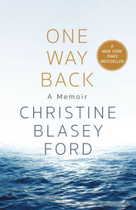 Download free french books online One Way Back: A Memoir PDB CHM by Christine Blasey Ford