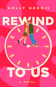 Title: Rewind To Us, Author: Molly Morris