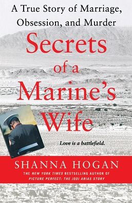 Secrets of a Marine's Wife: A True Story of Marriage, Obsession, and Murder