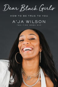 Scribd download books free Dear Black Girls: How to Be True to You by A'ja Wilson in English MOBI CHM