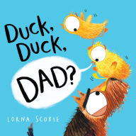 Title: Duck, Duck, Dad?, Author: Lorna Scobie