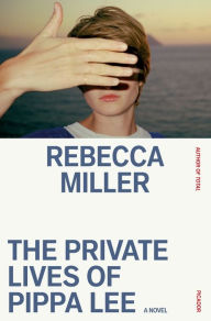 Title: The Private Lives of Pippa Lee: A Novel, Author: Rebecca Miller