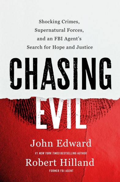 Chasing Evil: Shocking Crimes, Supernatural Forces, and an FBI Agent's Search for Hope and Justice