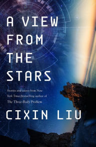 Free electronic phone book download A View from the Stars: Stories and Essays in English by Cixin Liu 9781250292117 FB2
