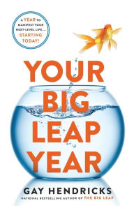 Epub ebook download free Your Big Leap Year: A Year to Manifest Your Next-Level Life...Starting Today!  by Gay Hendricks PH.D. in English 9781250292797