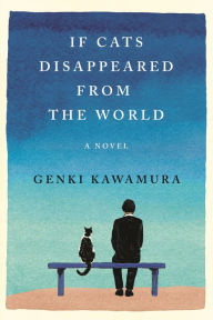 Real book pdf download If Cats Disappeared from the World: A Novel 9781250294050 DJVU PDF by Genki Kawamura, Eric Selland