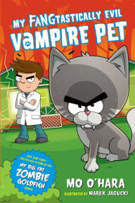 Title: My FANGtastically Evil Vampire Pet (My FANGtastically Evil Vampire Pet Series #1), Author: Mo O'Hara