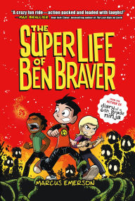 Title: The Super Life of Ben Braver (Ben Braver Series #1), Author: Marcus Emerson